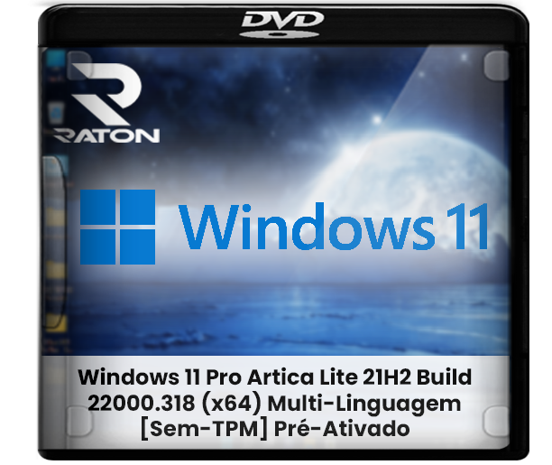 Raton Download - Desde 2007: Download Windows 11 Pro Artica Lite 21H2 Build  22000.318 (x64) Multi-Linguagem-38 [Sem-TPM] Pré-Ativado